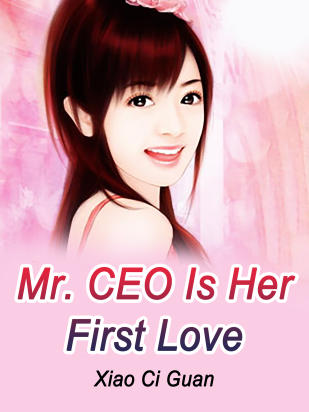 Mr. CEO Is Her First Love